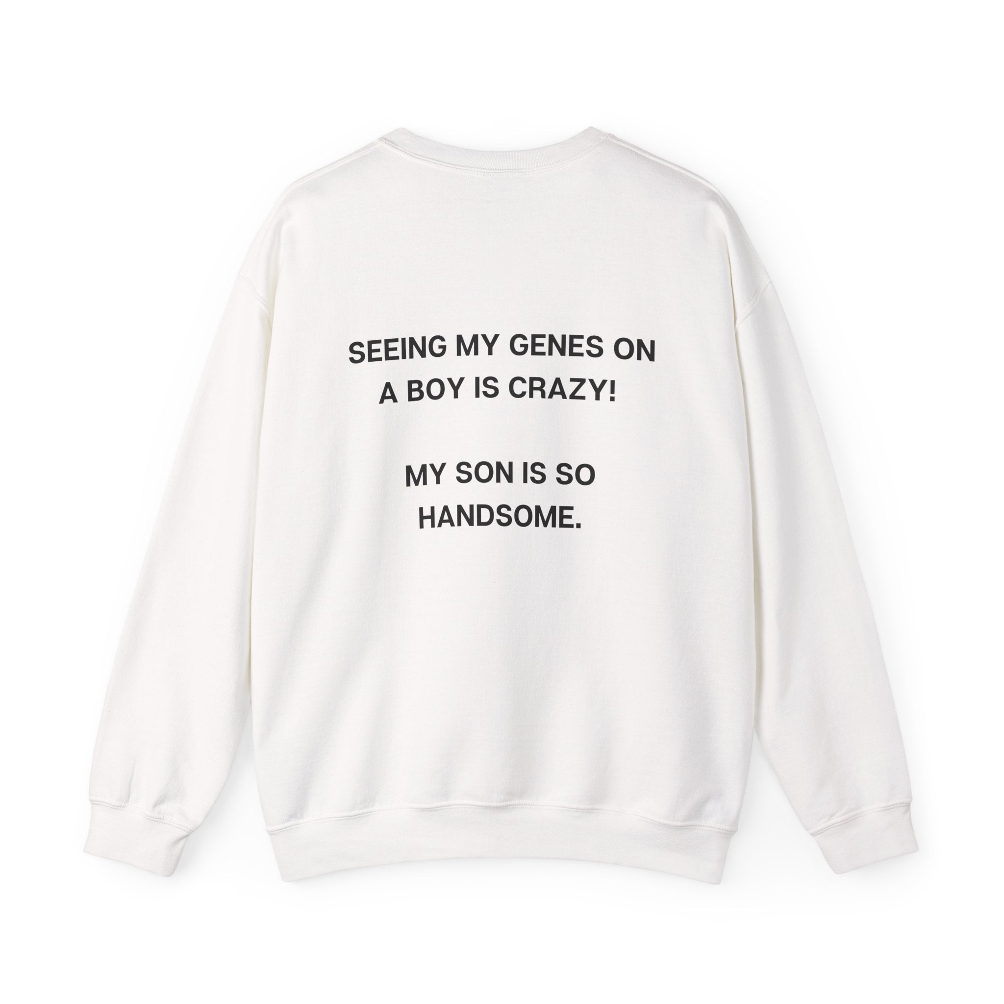 MY SON IS SO HANDSOME CREWNECK