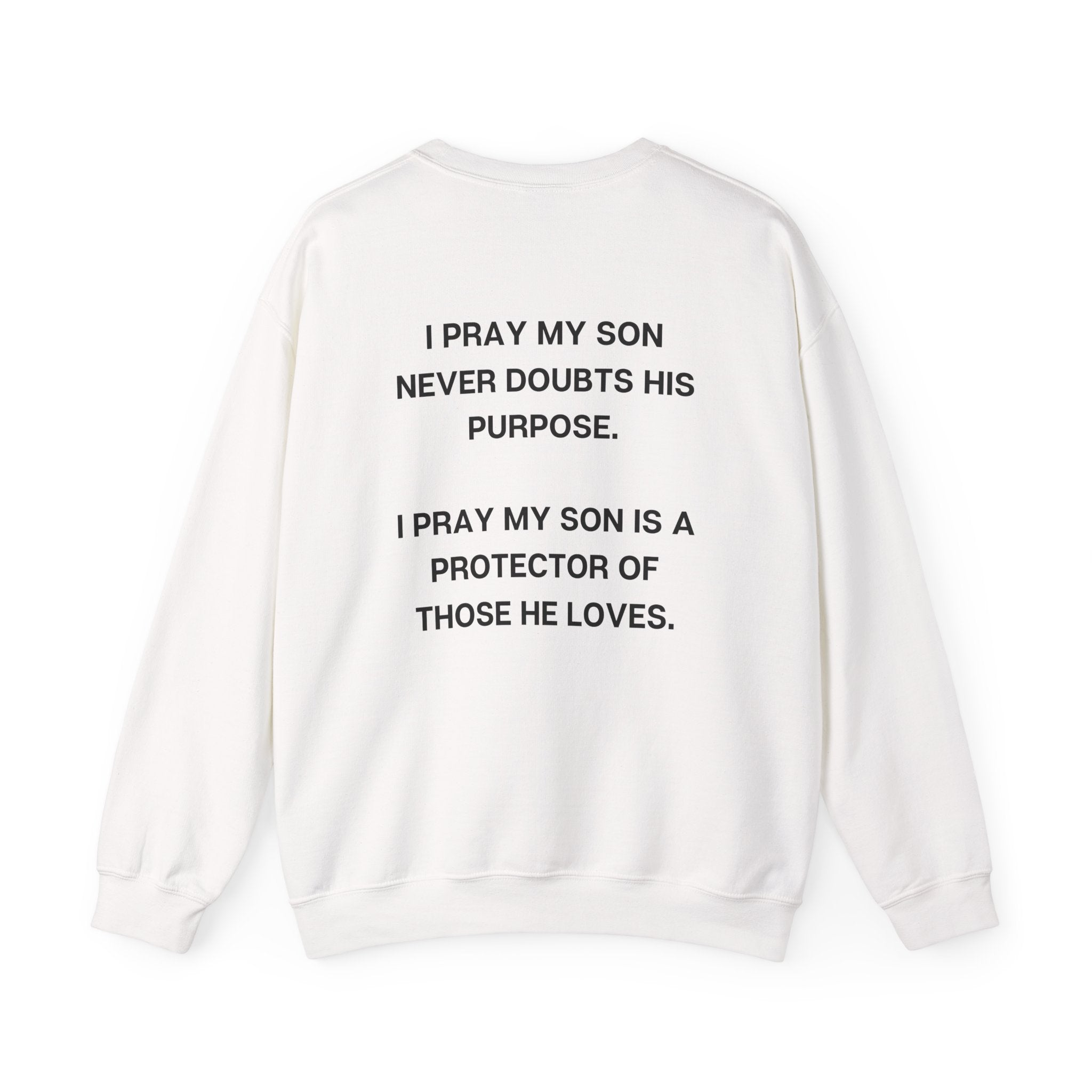 PRAY MY SON  NEVER DOUBTS CREWNECK