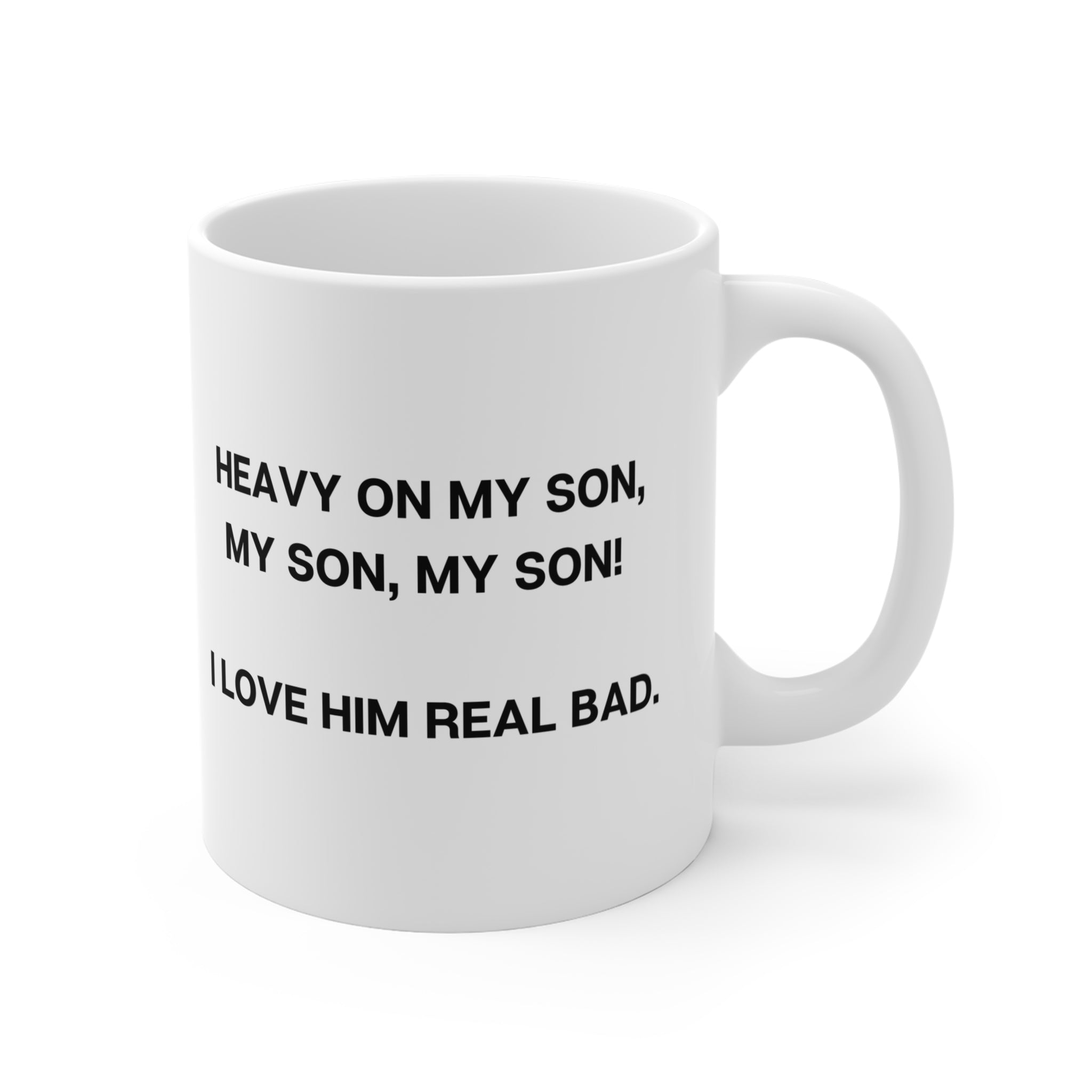 HEAVY ON MY SON COFFEE MUG