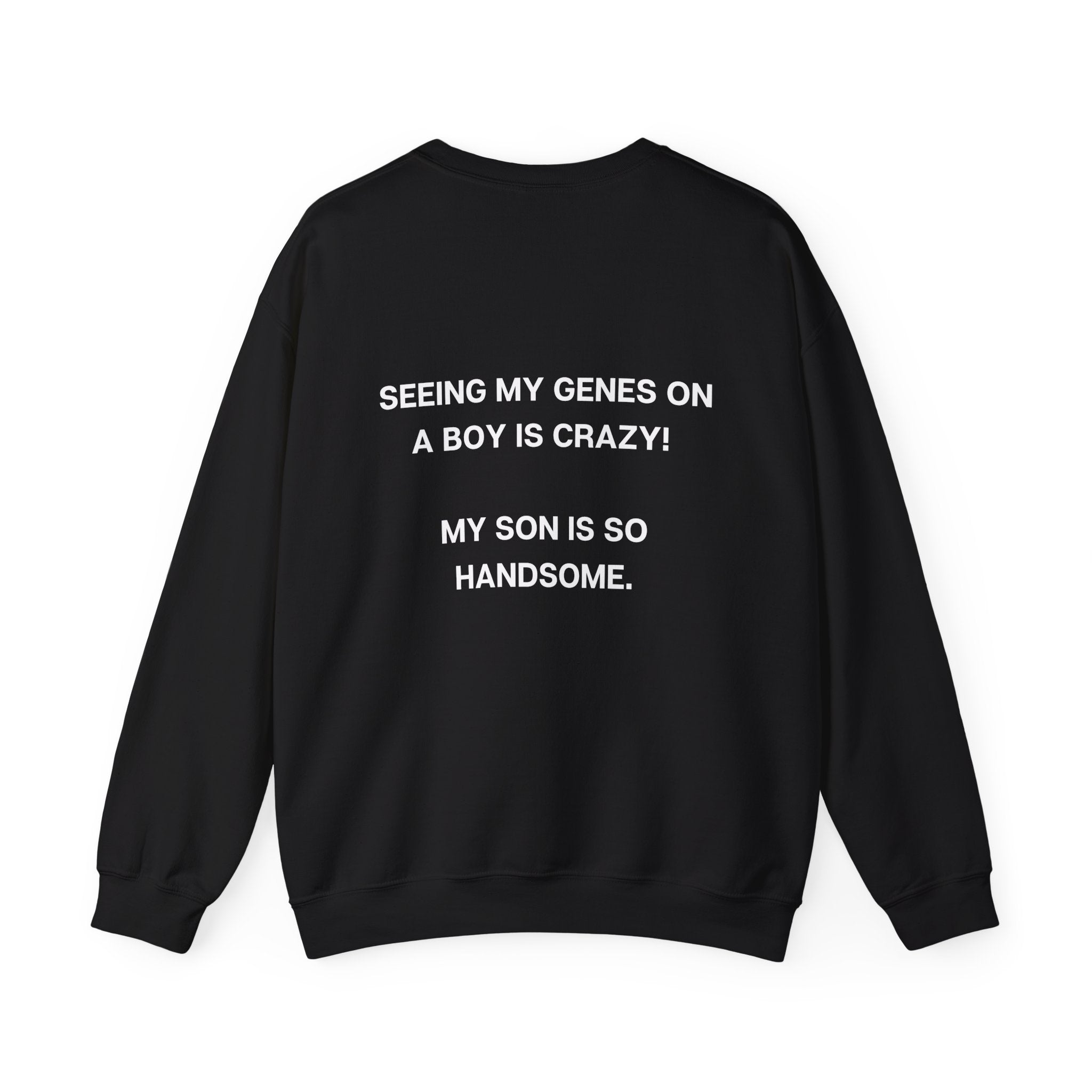 MY SON IS SO HANDSOME CREWNECK