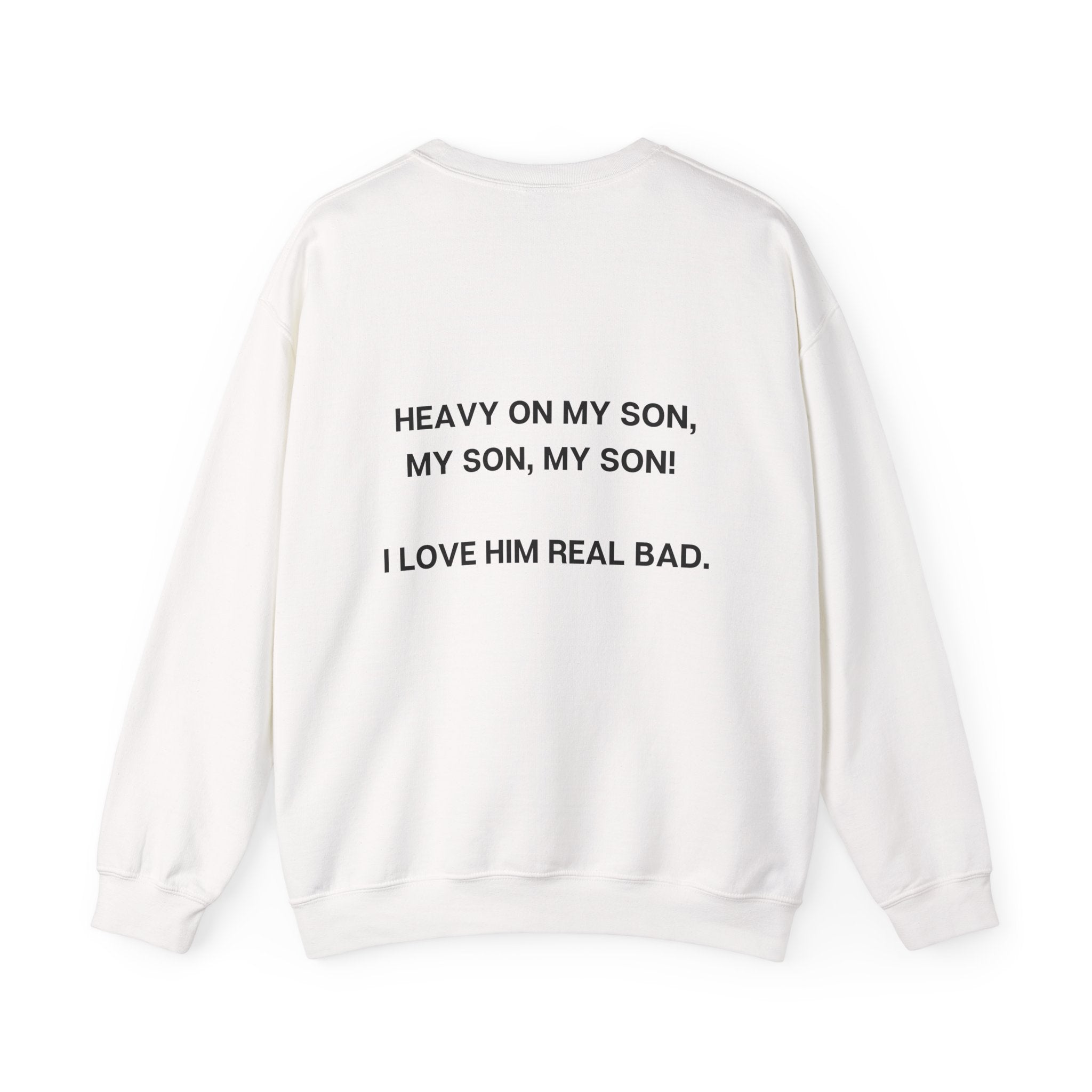 HEAVY ON MY SON CREWNECK